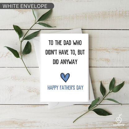 Step Dad Father’s Day Card, To The Dad Who Didn’t Have To But Did Anyway