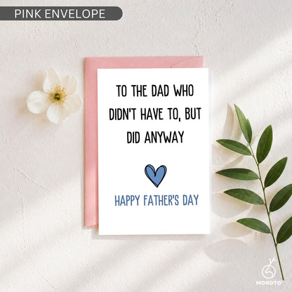 Step Dad Father’s Day Card, To The Dad Who Didn’t Have To But Did Anyway