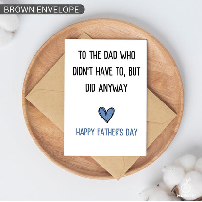 Step Dad Father’s Day Card, To The Dad Who Didn’t Have To But Did Anyway